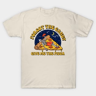 forget the candy give me the pizza T-Shirt